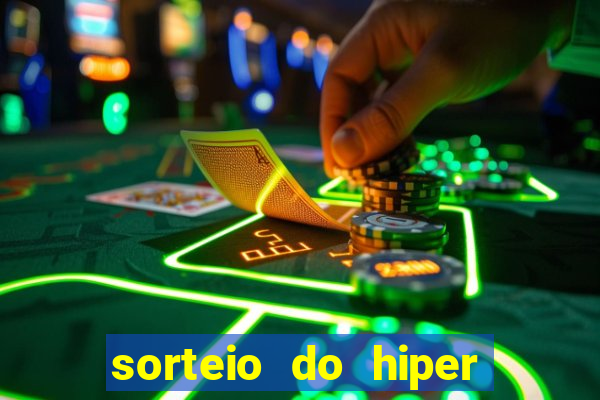 sorteio do hiper cap de hoje ao vivo